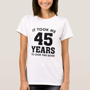 Camiseta Me Tomó 45 Años Mirar Esto Bien