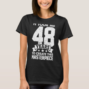 Camiseta Me Tomó 48 Años Crear Esta Obra Maestra 48t