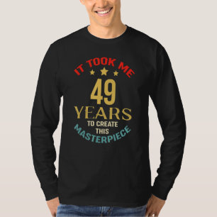 Camiseta Me Tomó 49 Años Crear Esta Obra Maestra 49t