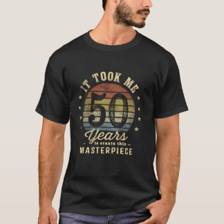 Camiseta Me Tomó 50 Años Crear Esta Obra Maestra 50t