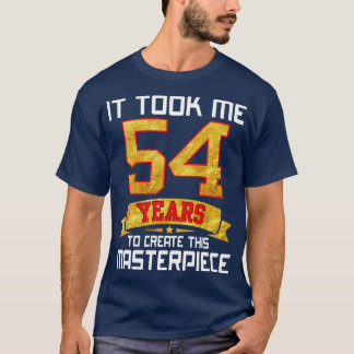 Camiseta Me Tomó 54 Años Crear Esta Obra Maestra