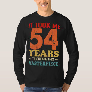 Camiseta Me Tomó 54 Años Crear Esta Obra Maestra 54t