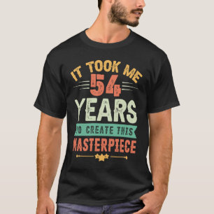 Camiseta Me Tomó 54 Años Crear Esta Obra Maestra 54t