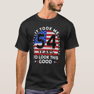 Camiseta Me Tomó 54 Años Mirar Este Buen Cumpleaños.