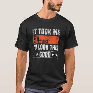 Camiseta Me Tomó 54 Años Mirar Esto Bien Solo 54 Años