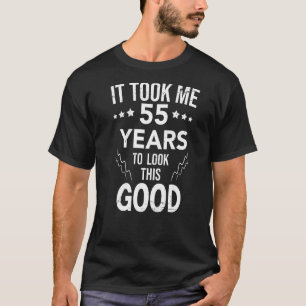 Camiseta Me Tomó 55 Años Mirar Este Buen 55º Nacimiento