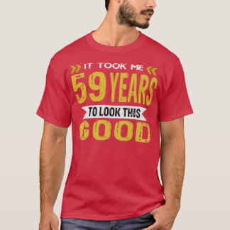 Camiseta Me tomó 59 años lucir tan bien