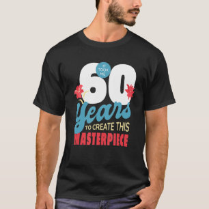 Camiseta Me Tomó 60 Años Crear Esta Obra Maestra