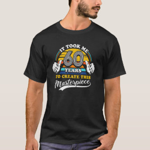 Camiseta Me Tomó 60 Años Crear Esta Obra Maestra 60t