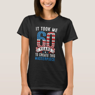 Camiseta Me Tomó 60 Años Crear Esta Obra Maestra 60t