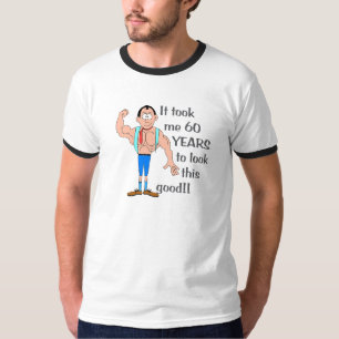 Camiseta Me tomó 60 años lucir así de bien.