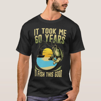 Camiseta Me Tomó 60 Años Pescar Tan Bien Cumpleaños 60