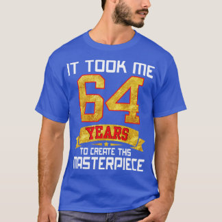 Camiseta Me Tomó 64 Años Crear Esta Obra Maestra