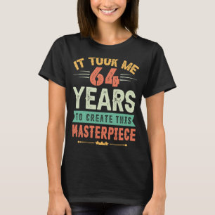 Camiseta Me Tomó 64 Años Crear Esta Obra Maestra 64t