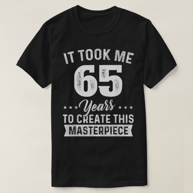 Camiseta Me Tomó 65 Años Masterpiece 65º Cumpleaños 65 Y (Diseño del anverso)