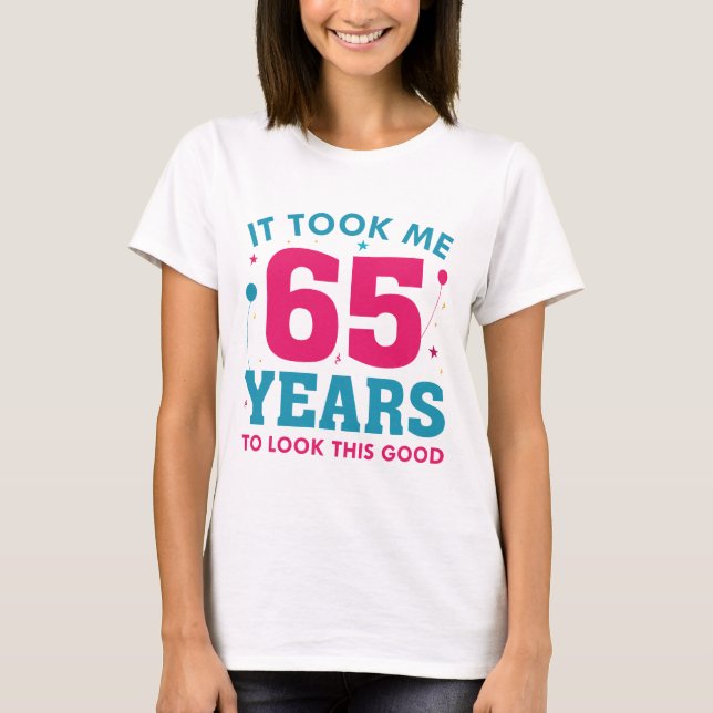 Camiseta Me Tomó 65 Años Mirar Esto Bien (Anverso)