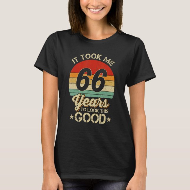 Camiseta Me Tomó 66 Años Ver Este Buen Cumpleaños 66. (Anverso)