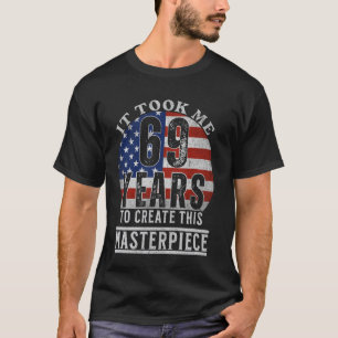 Camiseta Me tomó 69 años crear esta obra maestra 69t