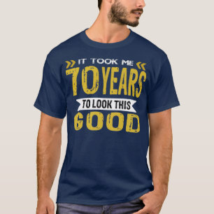 Camiseta Me tomó 70 años lucir tan bien