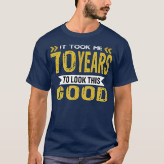 Camiseta Me tomó 70 años lucir tan bien