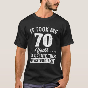 Camiseta Me Tomó 70 años Maestra Obra 70 cumpleaños 70