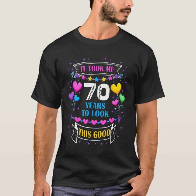 Camiseta Me Tomó 70 Años Ver Este Buen Cumpleaños 70 (Anverso)