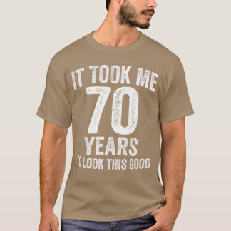Camiseta Me tomó 70 años verme tan bien Cumpleaños divertid