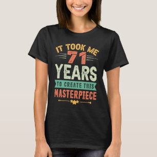 Camiseta Me Tomó 71 Años Crear Esta Obra Maestra 71t