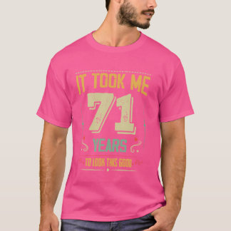 Camiseta Me Tomó 71 Años Mirar Este Buen Cumpleaños 71.