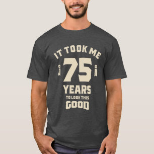 Camiseta Me Tomó 75 Años - 75 Años
