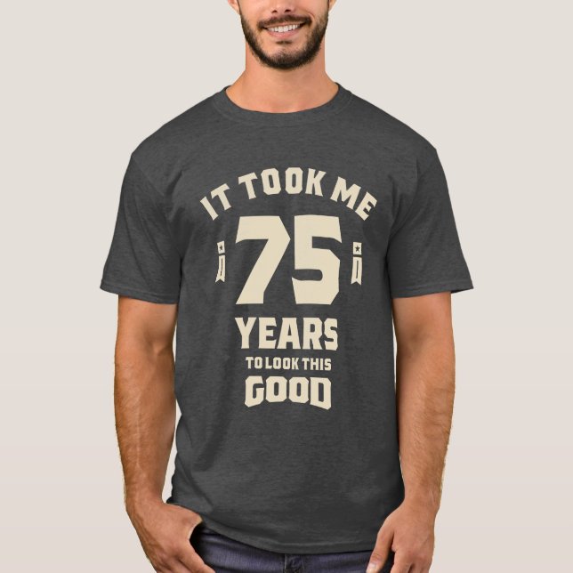 Camiseta Me Tomó 75 Años - 75 Años (Anverso)