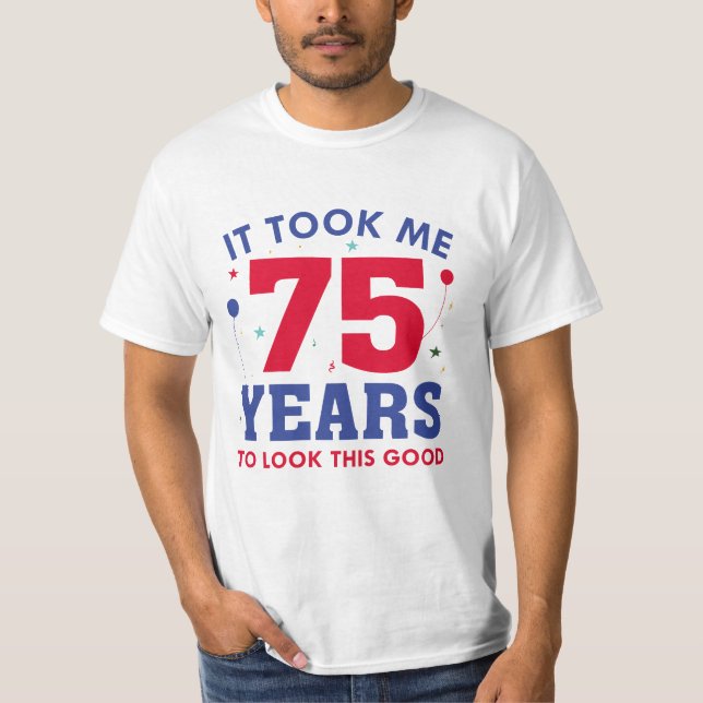 Camiseta Me Tomó 75 Años Mirar Esto Bien (Anverso)