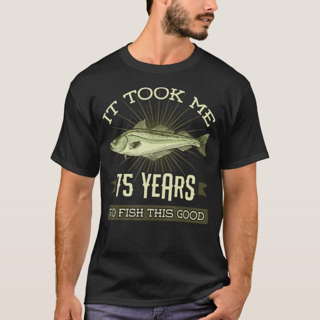 Camiseta Me Tomó 75 Años Pescar Este Buen Cumpleaños (Anverso)