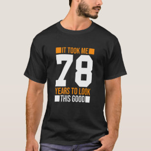 Camiseta Me Tomó 78 Años Mirar Este Buen Nacimiento 78.