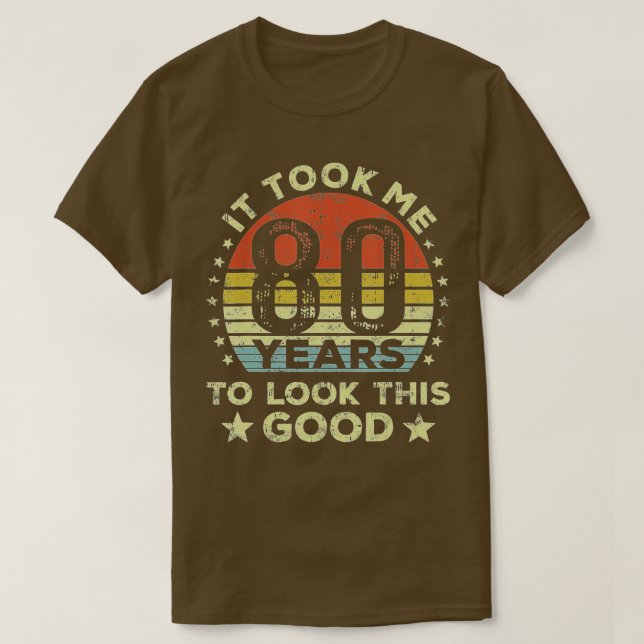 Camiseta Me tomó 80 años lucir a este buen cumpleaños númer (Diseño del anverso)