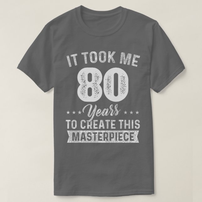Camiseta Me Tomó 80 años Maestra Obra 80 cumpleaños 80 Y (Diseño del anverso)