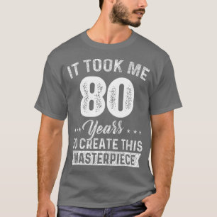 Camiseta Me Tomó 80 años Maestra Obra 80 cumpleaños 80 Y