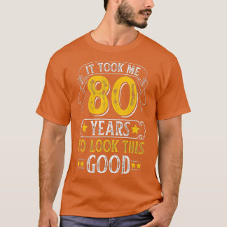 Camiseta Me Tomó 80 Años Mirar Este Buen Cumpleaños 80