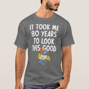 Camiseta Me Tomó 80 Años Mirar Este Buen Nacimiento 80.