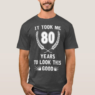 Camiseta Me Tomó 80 Años Mirar Este Buen Nacimiento 80.