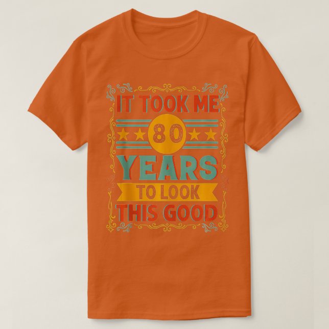 Camiseta Me Tomó 80 Años Mirar Este Buen Nacimiento 80 (Diseño del anverso)