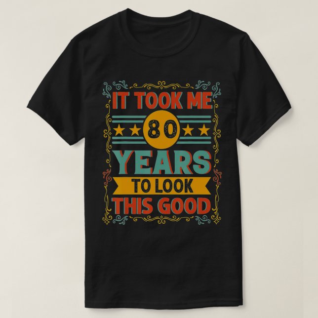 Camiseta Me Tomó 80 Años Mirar Este Buen Nacimiento 80 (Diseño del anverso)