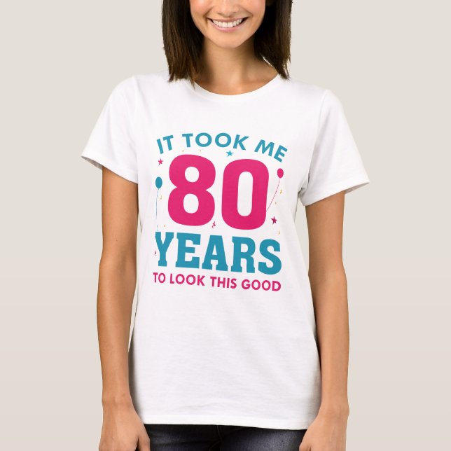 Camiseta Me Tomó 80 Años Mirar Esto Bien (Anverso)