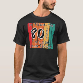 Camiseta Me Tomó 80 Años Mirar Esto Bien
