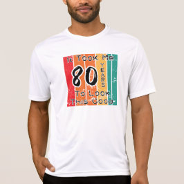 Camiseta Me Tomó 80 Años Mirar Esto Bien