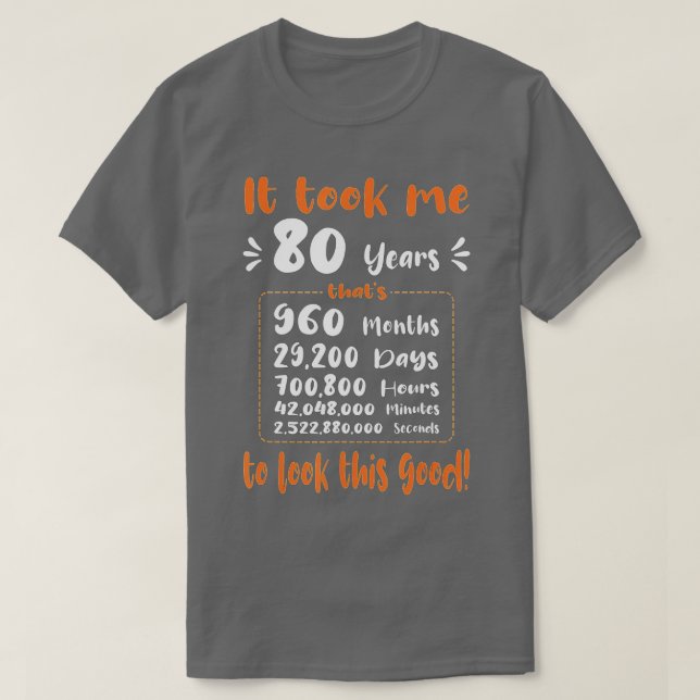 Camiseta Me Tomó 80 Años Mirar Esto Bien - Gracioso 80 (Diseño del anverso)