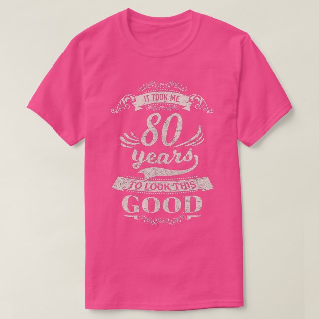 Camiseta Me Tomó 80 Años Parecerme Buen Gif De Cumpleaños. (Diseño del anverso)