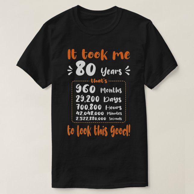 Camiseta Me Tomó 80 Años Ver Este Buen Gracioso 80 (Diseño del anverso)