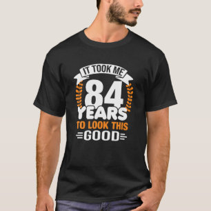 Camiseta Me Tomó 84 Años Mirar Este Buen Nacimiento 84.
