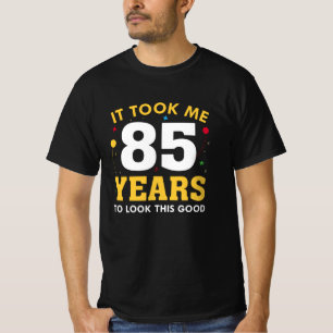 Camiseta Me Tomó 85 Años Mirar Esto Bien